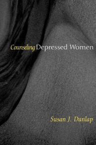 Title: Counseling Depressed Women, Author: Susan J. Dunlap