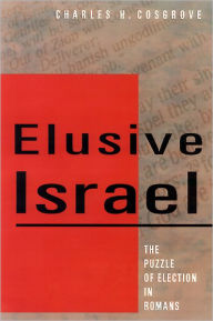 Title: Elusive Israel: The Puzzle of Election in Romans, Author: Charles H. Cosgrove