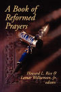 A Book of Reformed Prayers / Edition 1