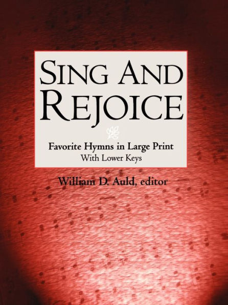 Sing and Rejoice: Favorite Hymns in Large Print