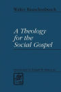 A Theology for the Social Gospel / Edition 1