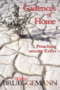 Title: Cadences of Home: Preaching Among Exiles, Author: Walter Brueggemann