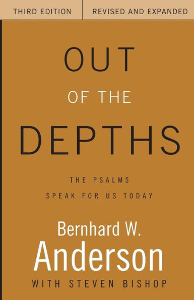 Out of the Depths, Third Edition, Revised and Expanded: The Psalms Speak for Us Today