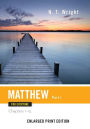 Matthew for Everyone, Part 1-Enlarged Print Edition: Chapters 1-15