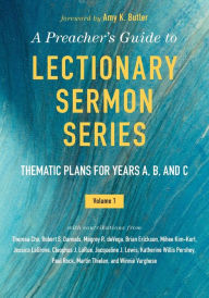 Title: A Preacher's Guide to Lectionary Sermon Series - Volume 1: Thematic Plans for Years A, B, and C, Author: Amy K Butler