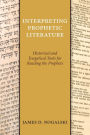 Interpreting Prophetic Literature: Historical and Exegetical Tools for Reading the Prophets