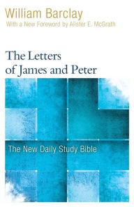 Title: The Letters of James and Peter, Author: William Barclay