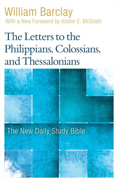 The Letters to the Philippians, Colossians, and Thessalonians