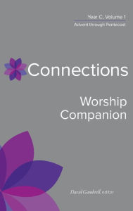 Title: Connections Worship Companion, Year C, Volume 1: Advent to Pentecost Sunday, Author: David Gambrell