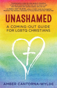 Title: Unashamed: A Coming-Out Guide for LGBTQ Christians, Author: Amber Cantorna-Wylde