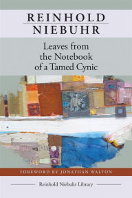 Title: Leaves from the Notebook of a Tamed Cynic, Author: Reinhold Niebuhr