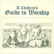 Title: A Children's Guide to Worship, Author: Ruth L. Boling