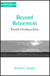 Beyond Retirement: Toward a Redirected Life