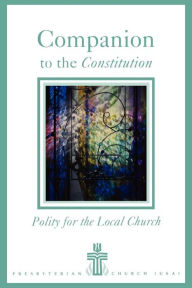 Title: Companion to the Constitution: Polity for the Local Church / Edition 4, Author: Frank A. Beattie