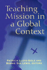 Title: Teaching Mission in a Global Context, Author: Patricia Lloyd-Sidle