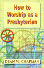 How To Worship As A Presbyterian