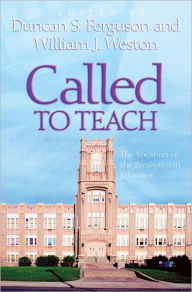 Title: Called to Teach: The Vocation of the Presbyterian Educator, Author: Duncan S. Ferguson