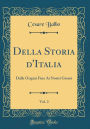 Della Storia d'Italia, Vol. 2: Dalle Origini Fino Ai Nostri Giorni (Classic Reprint)