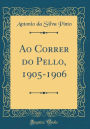 Ao Correr do Pello, 1905-1906 (Classic Reprint)