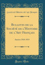 Bulletin de la Société de l'Histoire de l'Art Français: Années 1918-1919 (Classic Reprint)