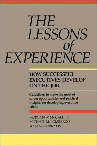 Lessons of Experience: How Successful Executives Develop on the Job