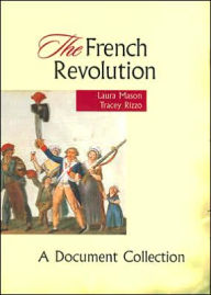 Title: The French Revolution: A Document Collection / Edition 1, Author: Laura Mason
