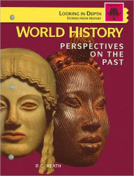 World History: Perspectives on the Past (Looking in Depth: Stories from History Series)