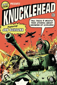 Title: Knucklehead: Tall Tales and Mostly True Stories about Growing Up Scieszka, Author: Jon Scieszka