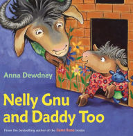 Title: Nelly Gnu and Daddy Too, Author: Anna Dewdney