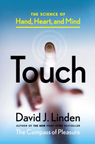 Title: Touch: The Science of Hand, Heart, and Mind, Author: David J. Linden