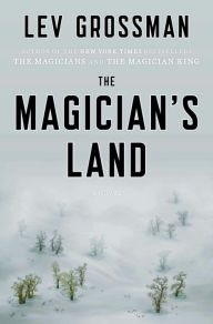 Title: The Magician's Land (Magicians Series #3), Author: Lev Grossman