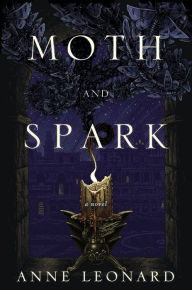 Moth and Spark: A Novel