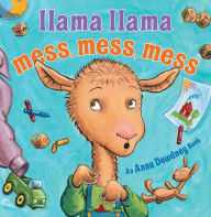 Title: Llama Llama Mess Mess Mess, Author: Anna Dewdney