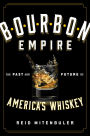 Bourbon Empire: The Past and Future of America's Whiskey