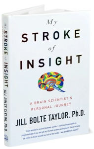 My Stroke of Insight: A Brain Scientist's Personal Journey ...