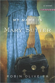 My Name Is Mary Sutter: A Novel