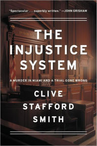 The Injustice System: A Murder in Miami and a Trial Gone Wrong