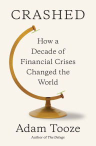 Amazon free audio books download Crashed: How a Decade of Financial Crises Changed the World English version 9780143110354 by Adam Tooze 