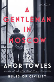 Title: A Gentleman in Moscow, Author: Amor Towles