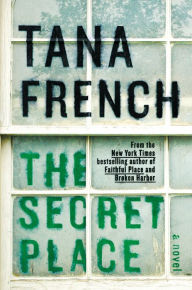 Title: The Secret Place (Dublin Murder Squad Series #5), Author: Tana French