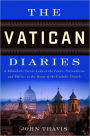 The Vatican Diaries: A Behind-the-Scenes Look at the Power, Personalities and Politics at the Heart of the Catholic Church
