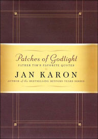 Title: Patches of Godlight: Father Tim's Favorite Quotes, Author: Jan Karon