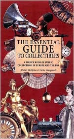 Essential Guide to Collectibles: A Source Book of Public Collections in Europe and America