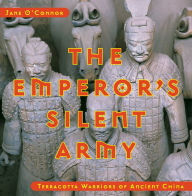 Title: The Emperor's Silent Army: Terracotta Warriors of Ancient China, Author: Jane O'Connor