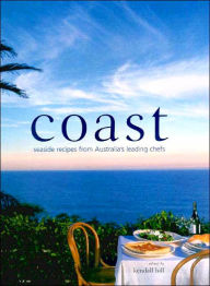 Coast: Seaside Recipes from Australia's Leading Chefs