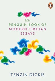 Title: The Penguin Book of Modern Tibetan Essays, Author: Tenzin Dickie