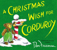 Title: A Christmas Wish for Corduroy, Author: B.G. Hennessy