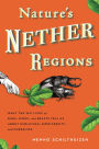 Nature's Nether Regions: What the Sex Lives of Bugs, Birds, and Beasts Tell Us About Evolution, Biodivers ity, and Ourselves