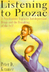 Listening to Prozac: A Psychiatrist Explores Antidepressant Drugs and the Remaking of the Self