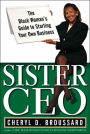 Sister CEO: The Black Woman's Guide to Starting Her Own Business